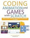 Coding Animation and Games with Scratch: A beginner’s guide for kids to creating animations, games and coding, using the Scratch computer language