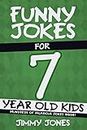 Funny Jokes For 7 Year Old Kids: Hundreds of really funny, hilarious Jokes, Riddles, Tongue Twisters and Knock Knock Jokes for 7 year old kids!