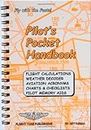 Pilot's Pocket Handbook: Flight Calculations, Weather Decoder, Aviation Acronyms, Charts and Checklists, Pilot Memory Aids