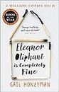 Eleanor Oliphant is Completely Fine Debut Sunday Times Bestseller and Costa First Novel Book Award winner Paperback 25 Jan 2018