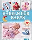 Häkeln für Babys: Niedliche Kleidung & Accessoires für die Kleinsten (Alles handgemacht) (German Edition)