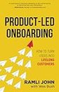 Product-Led Onboarding: How to Turn New Users Into Lifelong Customers