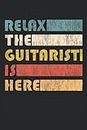 Relax The Guitarist Is Here - Cuaderno del guitarrista: Cuaderno DIN A5 (6x9) para el instrumento de remolque y el músico de instrumentos de cuerda ... los días de semana para la función del diario