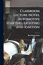 Classroom Lecture Notes, Automotive Starting, Lighting and Ignition