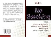 Toxicité du liquide de recharge de la cigarette électronique: Impact sur la physiologie du rongeur (French Edition)