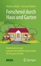 Forschend durch Haus und Garten: Mathematische und naturwissenschaftliche Experi