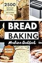 BREAD BAKING MACHINE COOKBOOK: Fresh, Easy, Affordable, and Fragrant Tasty Recipes for Everyday Home Delights, for Beginners