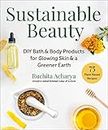 Sustainable Beauty: DIY Bath & Body Products for Glowing Skin & a Greener Earth