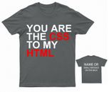 You Are the Css to My Html T-Shirt Personalised Gift Custom Name message