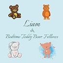 Liam & Bedtime Teddy Bear Fellows: Short Goodnight Story for Toddlers - 5 Minute Good Night Stories to Read - Personalized Baby Books with Your Child's Name in the Story - Children's Books Ages 1-3