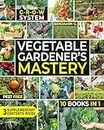Vegetable Gardener's Mastery [10 Books in 1]: Unlock the Power of the G.R.O.W. System for High-Yield Organic Gardening. Proven Techniques & Expert Secrets. ... for Bountiful Harvests (English Edition)
