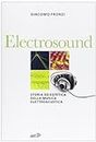 Electrosound. Storia ed estetica della musica elettroacustica