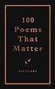 100 Poems That Matter: An Academy of American Poets Anthology