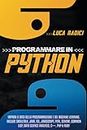 Programmare con Python: Impara le basi della programmazione e del machine learning. Include Smalltalk, Java, TCL, JavaScript, Perl, Scheme, Common Lisp, Data Science Analysis, C ++, PHP e Ruby