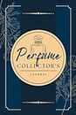 Perfume Collector's Journal: A Logbook to Record Fragrance Profiles, Impressions, Aroma Notes, Performance & Other Details | Scent Review Notebook For Perfumery Enthusiasts & Cologne Lovers
