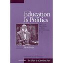 Education Is Politics Critical Teaching Across Differences K a Tribute to the Life and Work of Paulo Freire