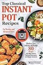 Best Instant Pot Recipes Book: 80 Proven American Favourite Recipes.Easy, Delicious, Healthy Recipes That Anyone Can Cook. Cookbook For Beginners and Advanced Users (Recipe Book for Instant Pot)