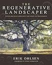The Regenerative Landscaper: Design and Build Landscapes That Repair the Environment