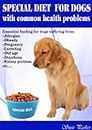 Special Diets for Dogs with Common Health Problems