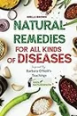 Natural Remedies For All Kinds of Diseases: Over 50 Natural Recipes That Provides Remedies For Disease like, Cancer, Kidney, Inflammation, Kidney, Heart, Diabetes And More: 2