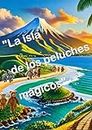 "La isla de los peluches mágicos" (Spanish Edition)