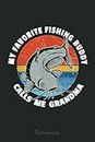 My Favorite Fishing Buddy Calls Me Grandma Catfish Graphic Notebook: Appreciation Notebook/Journal Homebook For your Grandma | 6"x9", 110 pages | Lined | Father's Day Gift Idea
