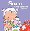 Sara va dal pediatra. Ediz. illustrata (Prima infanzia)