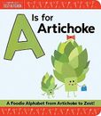 A is for Artichoke: A Foodie Alphabet from Artichoke to Zest America's Test Kitc