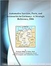 Automotive Services, Parts, and Accessories in Germany: A Strategic Reference, 2006