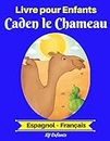 Livre pour Enfants : Caden le Chameau (Espagnol-Français) (Espagnol-Français Livre Bilingue pour Enfants nº 2) (Spanish Edition)