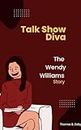 Talk Show Diva: The Wendy Williams Story