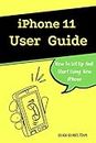 iPhone 11 User Guide: The Essential Manual How To Set Up And Start Using New iPhone