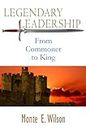 Legendary Leadership - From Commoner to King