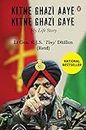 Kitne Ghazi Aye Kitne Ghazi Gaye: A Memoir: A True Life Account of Bravery And Sacrifice of An Army Soldier Who Served India For More Than 40 Years [Hardcover] Dhillon, Lt Gen KJS 'Tiny'