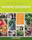 Growing Vegetables (The First-Time Garde: All the Know-How and Encouragement You Need to Grow - And Fall in Love With! - Your Brand New Food Garden: 1