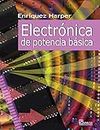 Electronica de potencia basica/ Basic Power Electronics