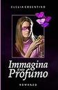Immagina il mio profumo (Italian Edition)