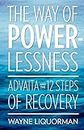 The Way Of Powerlessness - Advaita and the 12 Steps Of Recovery