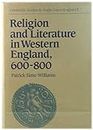 Religion and Literature in Western England, 600–800 (Cambridge Studies in Anglo-Saxon England, Series Number 3)