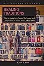 Healing Traditions: African Medicine, Cultural Exchange, and Competition in South Africa, 1820–1948 (New African Histories)