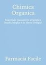 Chimica Organica: Materiale riassuntivo strategico Studia Meglio e in Meno Tempo! (Scienze e Tecnologie Erboristiche UNINA) (Italian Edition)