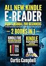 All-New Kindle E-Reader User's Manual for Beginners: 2 BOOKS IN 1- Kindle Fire HD 8 & 10 User Guide and Kindle Paperwhite User Guide