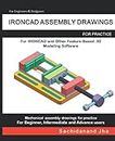 IRONCAD ASSEMBLY DRAWINGS: Assembly Practice Drawings For IRONCAD and Other Feature-Based 3D Modeling Software