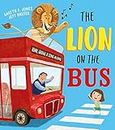 The Lion on the Bus: A brilliantly funny picture book adaptation of the classic nursery rhyme Wheels on the Bus