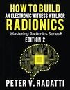 How to Build an Electronic Witness Well for Radionics Edition 2