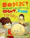 BONK! Mommy Was Hit by a Giant, Frozen Turkey