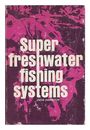 HARBOUR, DAVE (1920-) Super Freshwater Fishing Systems 1971 First Edition Hardco