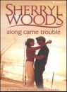 Along Came Trouble (Silhouette Special Products) By Sherryl Woods