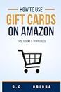 How To Use Amazon Gift Cards for Purchases: Tips, Tricks & Techniques