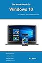 The Inside Guide to Windows 10: For desktop computers, laptops, tablets and smartphones